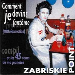 Zabriskie Point : Comment Je Devins Fantôme (Ma Résurrection)... et les 45 Tours de Ma Jeunesse